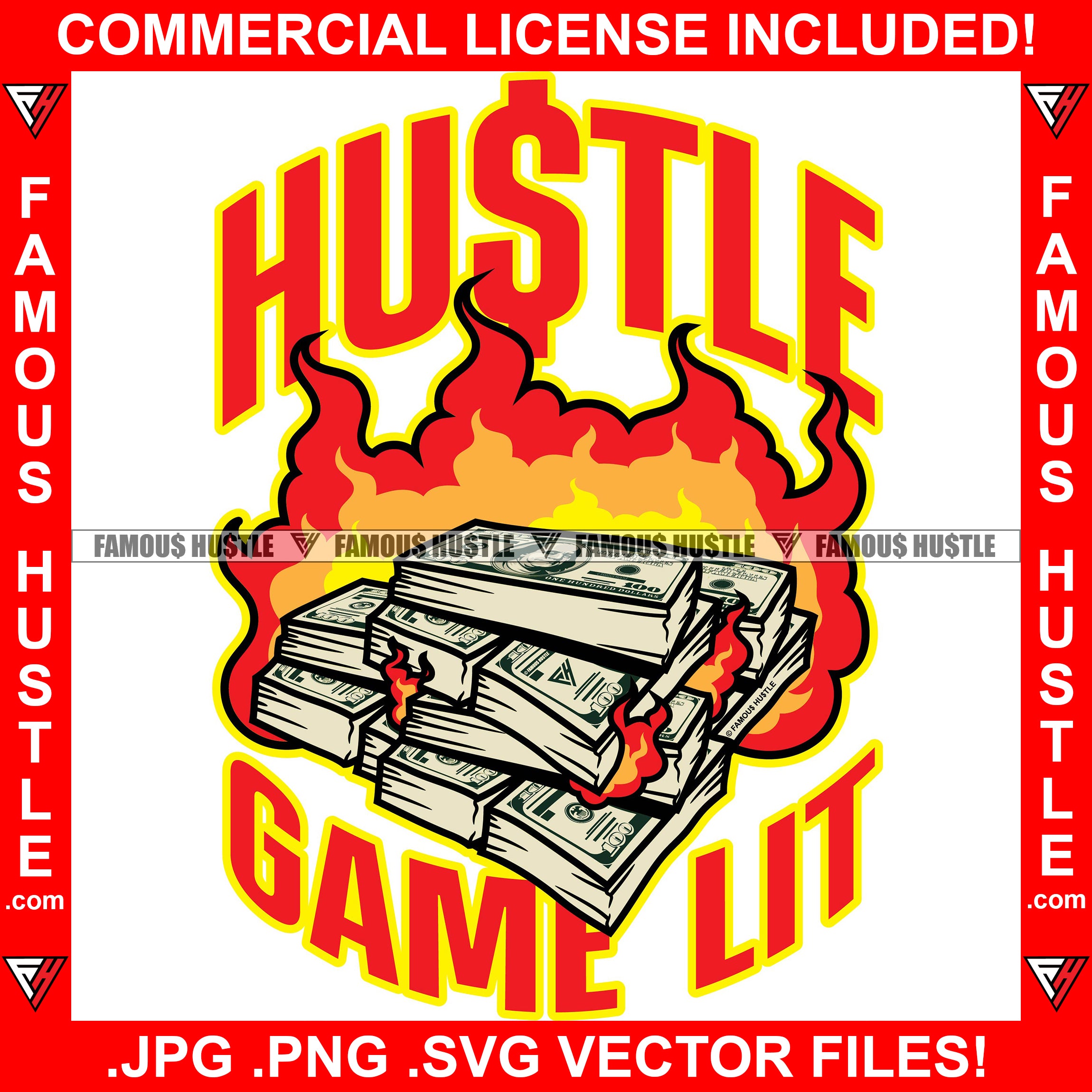Famous Hustle Game Lit Money Stacks On Fire Cash Flames Hip Hop Rap Rapper Plug Trap Street Hood Ghetto Swag Thug Hustler Hustling Drip Dripping Savage Boss Quote Art Graphic Design Logo T-Shirt Print Printing JPG PNG SVG Vector Cut File