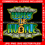 Respect The Hustle Cash Money Bag 100 Dollar Bills Hip Hop Rap Rapper Plug Trap Street Hood Ghetto Swag Thug Hustler Hustling Famous Hustle Baller Trapper Quote Art Graphic Design Logo T-Shirt Print Printing JPG PNG SVG Vector Cut File