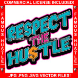 Respect The Hustle Dollar Sign Quote Crown Saying Trending Fashion Hip Hop Rap Rapper Plug Trap Street Hood Ghetto Thug Hustler Hustling Famous Hustle Art Graphic Design Logo T-Shirt Print Printing JPG PNG SVG Vector Cut File