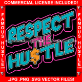 Respect The Hustle Dollar Sign Quote Crown Saying Trending Fashion Hip Hop Rap Rapper Plug Trap Street Hood Ghetto Thug Hustler Hustling Famous Hustle Art Graphic Design Logo T-Shirt Print Printing JPG PNG SVG Vector Cut File