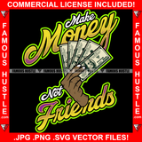 Make Money Not Friends 100 Dollar Bill Money Black Hands White Nails Hip Hop Rap Drip Plug Trap Hood Tattoo Cartoon Character Ghetto Quote Art Graphic Design Logo Print Printing Vector SVG Cut File