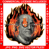 Famous Hustle Dead President Ben Franklin Fire Eye Burning Cash Money Hip Hop Rap Rapper Plug Trap Street Hood Ghetto Swag Thug Hustler Hustling Baller Trapper Art Graphic Design Logo T-Shirt Print Printing JPG PNG SVG Vector Cut File