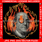 Famous Hustle Dead President Ben Franklin Fire Eye Burning Cash Money Hip Hop Rap Rapper Plug Trap Street Hood Ghetto Swag Thug Hustler Hustling Baller Trapper Art Graphic Design Logo T-Shirt Print Printing JPG PNG SVG Vector Cut File