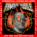 Famous Hustle Dead President Ben Franklin Fire Eye Burning Cash Money Hip Hop Rap Rapper Plug Trap Street Hood Ghetto Swag Thug Hustler Hustling Baller Trapper Quote Art Graphic Design Logo T-Shirt Print Printing JPG PNG SVG Vector Cut File
