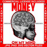 Money On My Mind Skull Face Cash Brain Hip Hop Rap Rapper Plug Trap Street Hood Ghetto Swag Thug Hustler Hustling Famous Hustle Baller Trapper Quote Art Graphic Design Logo T-Shirt Print Printing JPG PNG SVG Vector Cut File