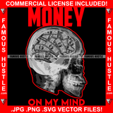 Money On My Mind Skull Face Cash Brain Hip Hop Rap Rapper Plug Trap Street Hood Ghetto Swag Thug Hustler Hustling Famous Hustle Baller Trapper Quote Art Graphic Design Logo T-Shirt Print Printing JPG PNG SVG Vector Cut File