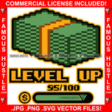 Level Up 95/100 Scores Cash Money Bundle Dollar Sign Hip Hop Rap Rapper Plug Trap Street Hood Ghetto Swag Thug Hustler Hustling Famous Hustle Baller Trapper Quote Art Graphic Design Logo T-Shirt Print Printing JPG PNG SVG Vector Cut File