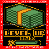 Level Up 95/100 Scores Cash Money Bundle Dollar Sign Hip Hop Rap Rapper Plug Trap Street Hood Ghetto Swag Thug Hustler Hustling Famous Hustle Baller Trapper Quote Art Graphic Design Logo T-Shirt Print Printing JPG PNG SVG Vector Cut File