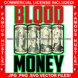 Blood Money Cash Rolls Presidents Bloody Dripping Hip Hop Rap Rapper Plug Trap Street Hood Ghetto Swag Thug Hustler Hustling Famous Hustle Baller Trapper Quote Art Graphic Design Logo T-Shirt Print Printing JPG PNG SVG Vector Cut File