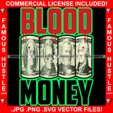 Blood Money Cash Rolls Presidents Bloody Dripping Hip Hop Rap Rapper Plug Trap Street Hood Ghetto Swag Thug Hustler Hustling Famous Hustle Baller Trapper Quote Art Graphic Design Logo T-Shirt Print Printing JPG PNG SVG Vector Cut File