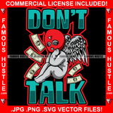 Don't Talk Gangster Angel Wings Statue Red Ski Mask Cash Money Falling Hip Hop Rap Rapper Plug Trap Street Hood Ghetto Swag Thug Hustler Hustling Famous Hustle Baller Trapper Quote Art Graphic Design Logo T-Shirt Print Printing JPG PNG SVG Vector Cut File