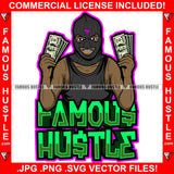 Famous Hustle Gangster Black Man Ski Mask Two Cash Money Stacks Male Robber Face Mask Hip Hop Rap Rapper Plug Trap Street Hood Ghetto Swag Thug Hustler Hustling Drip Quote Art Graphic Design Logo T-Shirt Print Printing JPG PNG SVG Vector Cut File