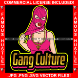 Gang Culture Lady Boss Sexy Gangster Woman Ski Mask Gold Teeth Necklace Hip Hop Rap Rapper Plug Trap Street Hood Ghetto Swag Thug Hustler Hustling Famous Hustle Quote Art Graphic Design Logo T-Shirt Print Printing JPG PNG SVG Vector Cut File