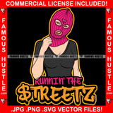 Runnin' The Streets Mean Face Lady Boss Sexy Gangster Woman Ski Mask Gold Teeth Hip Hop Rap Plug Trap Street Hood Swag Thug Hustler Hustling Famous Hustle Baller Trapper Quote Art Graphic Design Logo T-Shirt Print Printing JPG PNG SVG Vector Cut File