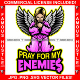 Pray For My Enemies Street Demon Gangster Pink Beautiful Little Girl Statue Wings Praying Tattoo Hip Hop Rap Drip Hood Street Mafia Mob Ghetto Famous Hustle Quote Art Graphic Design Logo T-Shirt Print Printing JPG PNG SVG Vector Cut File