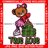 True Love Female Hustle Woman Teddy Bear Heart Beating Lady Leaning On Big Cash Money Stack Girl Hip Hop Rap Plug Trap Street Swag Hustler Hustling Drip  Famous Hustle Quote Art Graphic Design Logo T-Shirt Print Printing JPG PNG SVG Vector Cut File