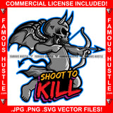 Shoote To Kill Gangster Skull Face Trap Devil Horns Wings Statue Arrow Bow Tattoo Rap Hustler Boss Drip Plug Trap Hood Thug Gang Street Mafia Mob Ghetto Cartoon Famous Hustle Quote Art Graphic Design Logo T-Shirt Print Printing JPG PNG SVG Vector Cut File