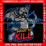 Shoote To Kill Gangster Skull Face Trap Devil Horns Wings Statue Arrow Bow Tattoo Rap Hustler Boss Drip Plug Trap Hood Thug Gang Street Mafia Mob Ghetto Cartoon Famous Hustle Quote Art Graphic Design Logo T-Shirt Print Printing JPG PNG SVG Vector Cut File