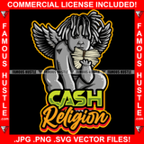 Cash Religion Gangster Baby Statue Angel Wings Holding Money Stack Hip Hop Rap Rapper Plug Trap Street Hood Ghetto Swag Thug Boss Hustler Drip Dripping Famous Hustle Quote Art Graphic Design Logo T-Shirt Print Printing JPG PNG SVG Vector Cut File