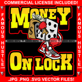 Money On Lock Famous Hustle Gangster Dice Cartoon Character Cash Bag Tattoo Hip Hop Rap Hustler Boss Drip Swag Plug Trap Hood Thug Gang Street Mafia Mob Trapper Thug Quote Art Graphic Design Logo T-Shirt Print Printing JPG PNG SVG Vector Cut File