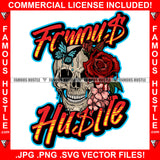 Famous Hustle Gangster Skull Head Dripping Red Roses Flowers Butterfly Hip Hop Rap Rapper Plug Trap Street Hood Ghetto Swag Thug Hustler Hustling Baller Trapper Quote Art Graphic Design Logo T-Shirt Print Printing JPG PNG SVG Vector Cut File