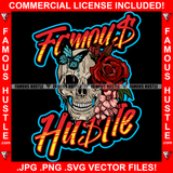 Famous Hustle Gangster Skull Head Dripping Red Roses Flowers Butterfly Hip Hop Rap Rapper Plug Trap Street Hood Ghetto Swag Thug Hustler Hustling Baller Trapper Quote Art Graphic Design Logo T-Shirt Print Printing JPG PNG SVG Vector Cut File