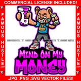 Mind On My Money Gangster Boss Teddy Bear Mean Face White Eyes Cash Money Roll Dollar Sign Earrings Pink Liquid Cup Hip Hop Rap Rapper Plug Trap Hood Ghetto Swag Thug Drip Famous Hustle Rich Quote Art Graphic Design Print Printing Vector SVG Cut File