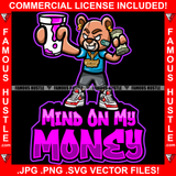 Mind On My Money Gangster Boss Teddy Bear Mean Face White Eyes Cash Money Roll Dollar Sign Earrings Pink Liquid Cup Hip Hop Rap Rapper Plug Trap Hood Ghetto Swag Thug Drip Famous Hustle Rich Quote Art Graphic Design Print Printing Vector SVG Cut File