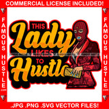 This Lady Likes To Hustle Gangster Lady Female Hot Dress Gold Jewelry Purse Blue Nails Tattoo Hip Hop Rap Plug Trap Street Hood Ghetto Hustler Hustling Drip Rich Thug Famous Hustle Quote Art Graphic Design Logo Print Printing Vector SVG Cut File