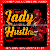 This Lady Likes To Hustle Gangster Lady Female Hot Dress Gold Jewelry Purse Blue Nails Tattoo Hip Hop Rap Plug Trap Street Hood Ghetto Hustler Hustling Drip Rich Thug Famous Hustle Quote Art Graphic Design Logo Print Printing Vector SVG Cut File