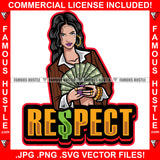 Respect Sexy Gangster Lady Female Cash Money Long Hair Dress Gold Jewelry Mean Face Tattoo Hip Hop Rap Plug Trap Street Hood Ghetto Hustler Hustling Drip Rich Thug Famous Hustle Quote Art Graphic Design Logo Print Printing Vector SVG Cut File