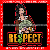 Respect Sexy Gangster Lady Female Cash Money Long Hair Dress Gold Jewelry Mean Face Tattoo Hip Hop Rap Plug Trap Street Hood Ghetto Hustler Hustling Drip Rich Thug Famous Hustle Quote Art Graphic Design Logo Print Printing Vector SVG Cut File