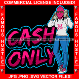 Only Cash Sexy Female Pink Ski Mask Woman Holding Cell Phone Money Stacks Tattoo Hip Hop Rap Hustler Drip Trap Hood Thug Street Mafia Mob Ghetto Famous Hustle Quote Art Graphic Design Logo T-Shirt Print Printing JPG PNG SVG Vector Cut File