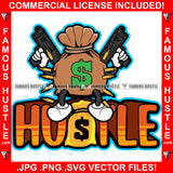 Hustle Cash Money Bag Gangster Cartoon Character Holding Guns Shooting Bullets amous Hustle Hip Hop Rap Plug Trap Hustler Hustling Sauce Dope Mob Slum Slime Goon Smoke Gang Quote Art Graphic Design Logo T-Shirt Print Printing JPG PNG SVG Vector Cut File