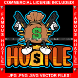 Hustle Cash Money Bag Gangster Cartoon Character Holding Guns Shooting Bullets amous Hustle Hip Hop Rap Plug Trap Hustler Hustling Sauce Dope Mob Slum Slime Goon Smoke Gang Quote Art Graphic Design Logo T-Shirt Print Printing JPG PNG SVG Vector Cut File