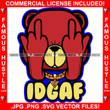 IDGAF Teddy Bear Giving Middle Fingers I Don't Give A Fuck Gangster Bad Boy Rebel Hip Hop Rap Rapper Plug Trap Street Hood Ghetto Swag Thug Hustler Hustling Famous Hustle Quote Art Graphic Design Logo T-Shirt Print Printing JPG PNG SVG Vector Cut File