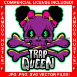 Trap Queen Famous Hustle Gangster Female Skull Afro Puffs Crossbones Female Woman Dollar Sign Eyes Pink Bows Girl Skeleton Dead Lady Horror Grunge Famous Hustle Quote Art Graphic Design Logo T-Shirt Print Printing JPG PNG SVG Vector Cut File