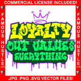 Loyalty Out Values Everything Hip Hop Rap Hustler Drip Dripping Trap Hood Thug Gang Street Ghetto Famous Hustle Typography Text Word Concept Mafia Mob Crime Boss Quote Art Graphic Design Logo T-Shirt Print Printing JPG PNG SVG Vector Cut File