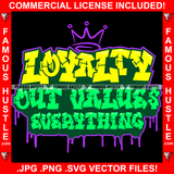 Loyalty Out Values Everything Hip Hop Rap Hustler Drip Dripping Trap Hood Thug Gang Street Ghetto Famous Hustle Typography Text Word Concept Mafia Mob Crime Boss Quote Art Graphic Design Logo T-Shirt Print Printing JPG PNG SVG Vector Cut File