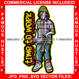Time To Work Gangster President Ben Franklin Suit Gold Jewelry Joker Face Winter Knit Hat Robber Cap Machine Gun Hip Hop Rap Plug Trap Hood Ghetto Swag Thug Drip Savage Gangsta Famous Hustle Rich Quote Art Graphic Design Print Printing Vector SVG Cut File
