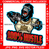 100% Hustle Gangster Gorilla Growling Ape Cash Money Gold Jewelry Mean Angry Face Pointing Gun Money Hip Hop Rap Rapper Street Hood Ghetto Thug Boss Hustler Savage Famous Quote Art Graphic Design Logo T-Shirt Print Printing JPG PNG SVG Vector Cut File