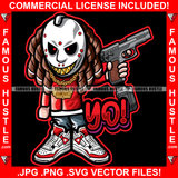 Yo! Famous Hustle Gangster Horror Killer Man Hockey Mask Dreads Hair Machine Gun Gold Teeth Chain Jewelry Sneakers Hip Hop Rap Hustler Boss Drip Swag Scary Trapper Thug Quote Art Graphic Design Logo T-Shirt Print Printing JPG PNG SVG Vector Cut File