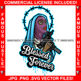 Blessed Forever Dripping Black Sexy Gangster Woman Red Lips Wearing Ski Mask Machine Gun Hip Hop Rap Plug Hood Ghetto Swag Thug Hustler Hustling Famous Hustle Baller Trapper Quote Art Graphic Design Logo T-Shirt Print Printing JPG PNG SVG Vector Cut File