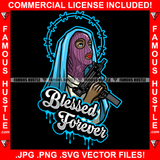 Blessed Forever Dripping Black Sexy Gangster Woman Red Lips Wearing Ski Mask Machine Gun Hip Hop Rap Plug Hood Ghetto Swag Thug Hustler Hustling Famous Hustle Baller Trapper Quote Art Graphic Design Logo T-Shirt Print Printing JPG PNG SVG Vector Cut File