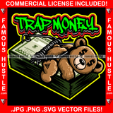 Trap Money Gangster Teddy Bear Passed Out Cash Trapped Dollar Sign Eyes Tattoo Hip Hop Rap Hustler Famous Hustle Quote Art Graphic Design Logo T-Shirt Print Printing JPG PNG SVG Vector Cut File