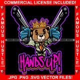 Hands Up! King Gangster Teddy Bear Dollar Sign Eye Crown $100 Bill Pattern Outfit Machine Guns Pointing Tattoo Hip Hop Rap Hustler Street Ghetto Famous Hustle Quote Art Graphic Design Logo T-Shirt Print Printing JPG PNG SVG Vector Cut File
