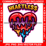 Heartless Dripping Multicolor No Heart Drip Boss Grind Gangsta Hustler Trench Street Savage Hustling Famous Hustle Thug Trapper Trap Quote Art Graphic Design Logo T-Shirt Print Printing JPG PNG SVG Vector Cut File