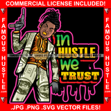 In Hustle We Trust Dripping Gangster Man Lock Dreads $100 Bill Pattern Clothes Outfit Gold Teeth Jewelry Machine Gun Tattoo Rap Plug Trap Street Hood Ghetto Thug Drip Savage Famous Hustle Quote Art Graphic Design Print Printing Vector SVG Cut File
