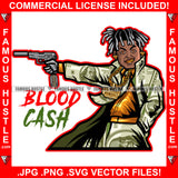 Blood Cash Gangster Man Lock Dreads $100 Bill Pattern Clothes Outfit Gold Teeth Jewelry Machine Gun Tattoo Rap Plug Trap Street Hood Ghetto Thug Drip Savage Famous Hustle Quote Art Graphic Design Print Printing Vector SVG Cut File