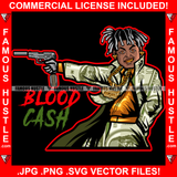Blood Cash Gangster Man Lock Dreads $100 Bill Pattern Clothes Outfit Gold Teeth Jewelry Machine Gun Tattoo Rap Plug Trap Street Hood Ghetto Thug Drip Savage Famous Hustle Quote Art Graphic Design Print Printing Vector SVG Cut File